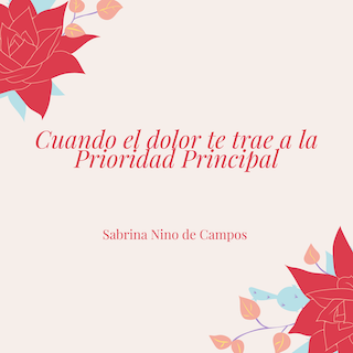 Cuando el dolor te trae a la Prioridad Principal