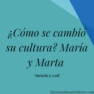 Cómo se cambió su cultura María y Marta 