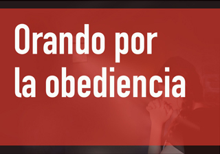 orando por obediencia